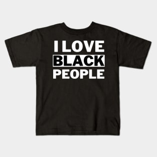 I Love Black People Kids T-Shirt